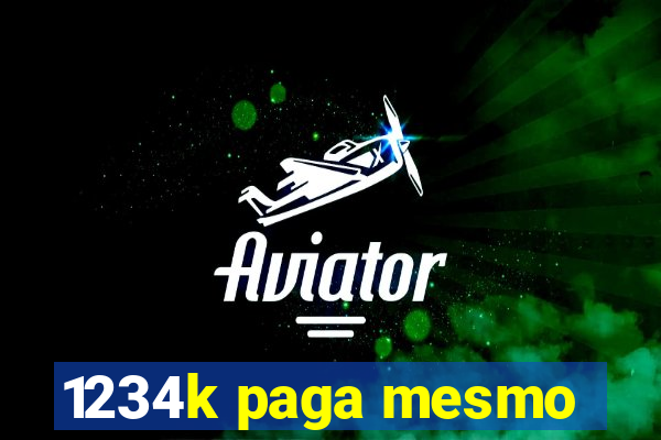 1234k paga mesmo